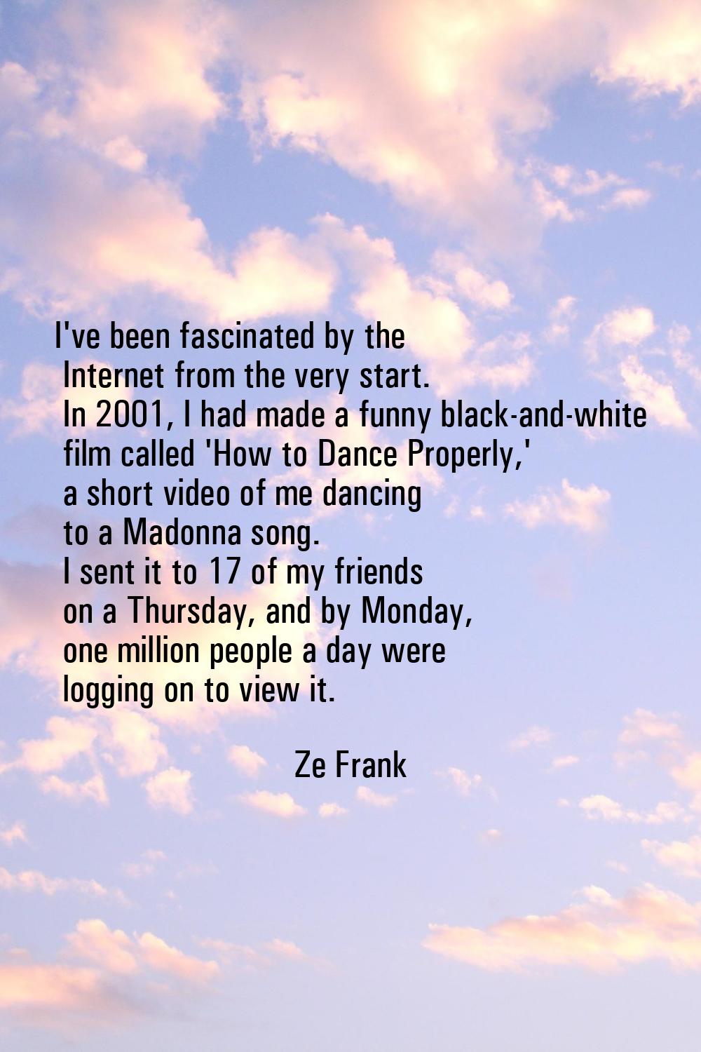 I've been fascinated by the Internet from the very start. In 2001, I had made a funny black-and-whi