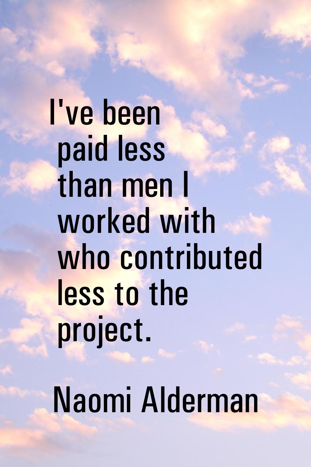 I've been paid less than men I worked with who contributed less to the project.