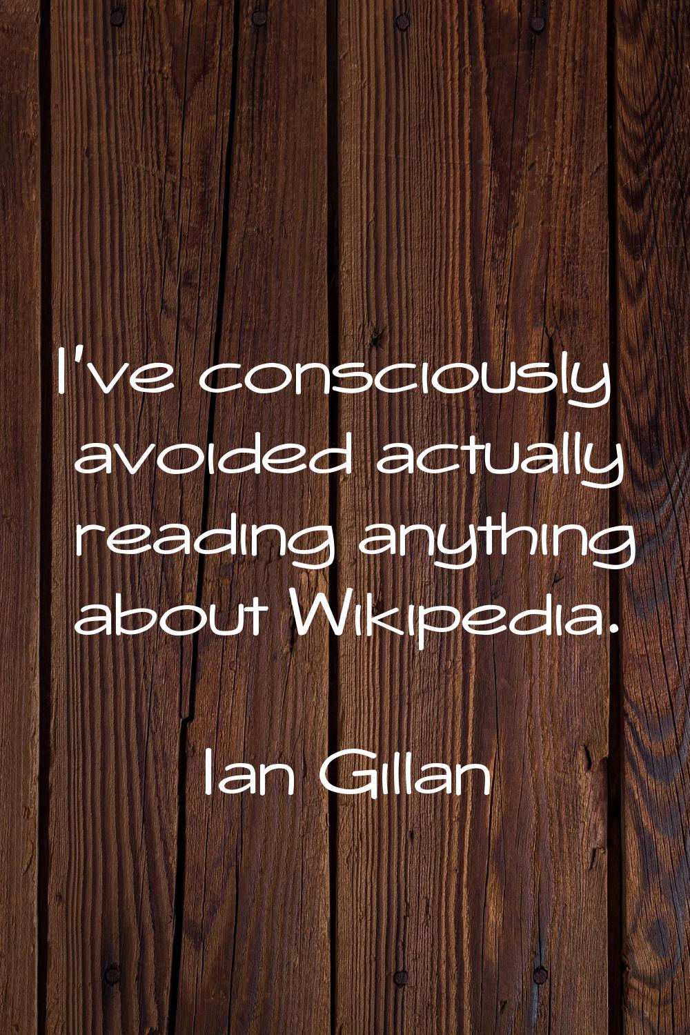 I've consciously avoided actually reading anything about Wikipedia.