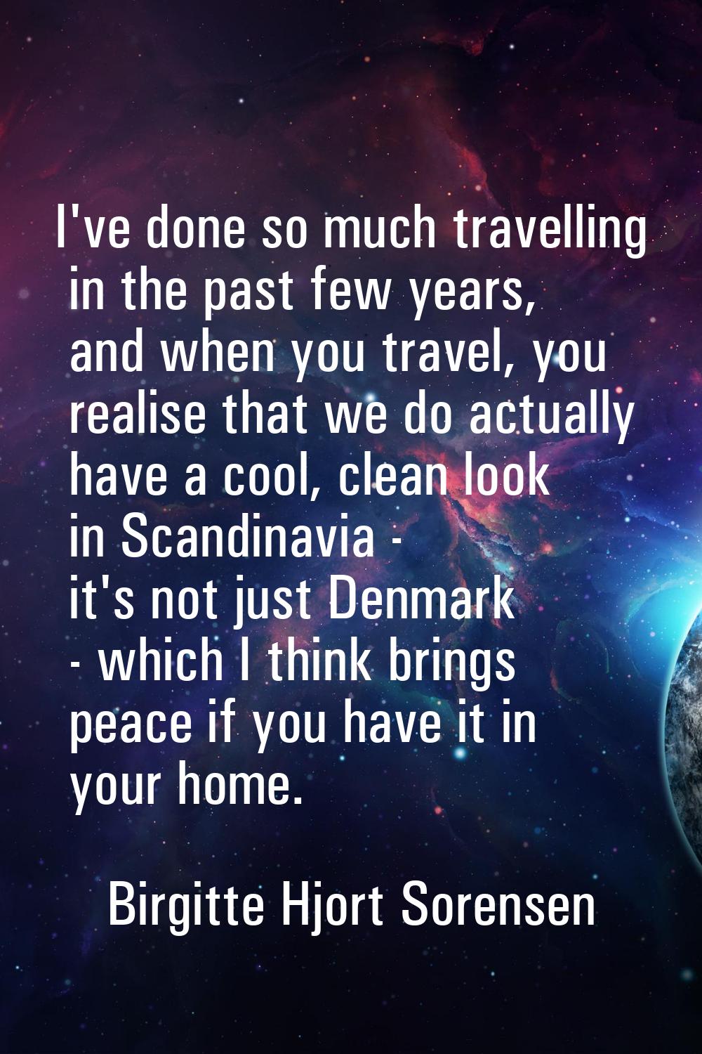 I've done so much travelling in the past few years, and when you travel, you realise that we do act