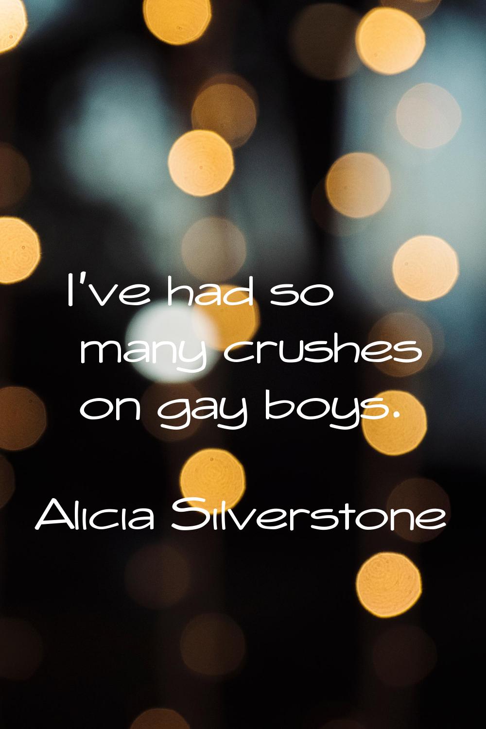 I've had so many crushes on gay boys.
