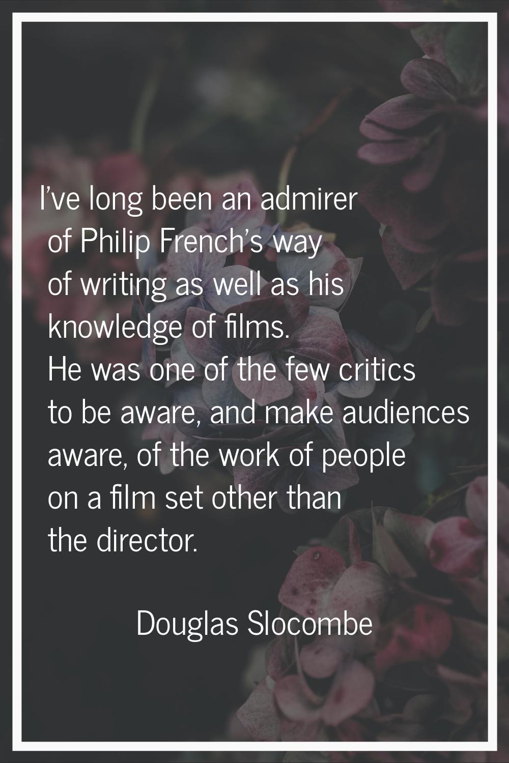 I've long been an admirer of Philip French's way of writing as well as his knowledge of films. He w