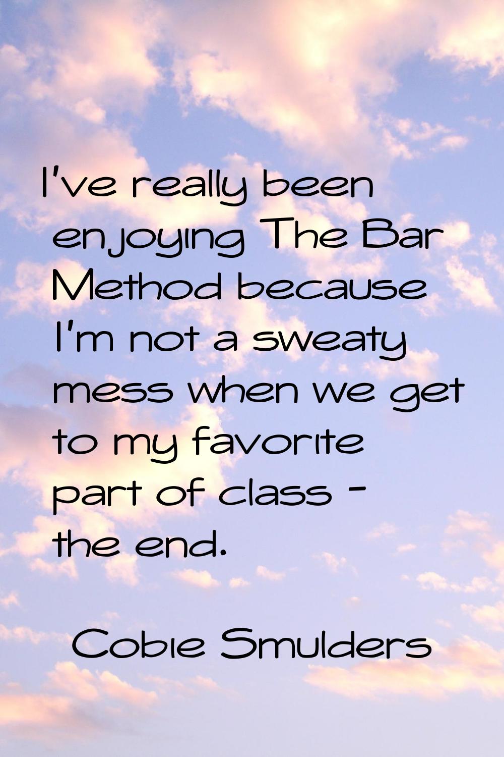 I've really been enjoying The Bar Method because I'm not a sweaty mess when we get to my favorite p