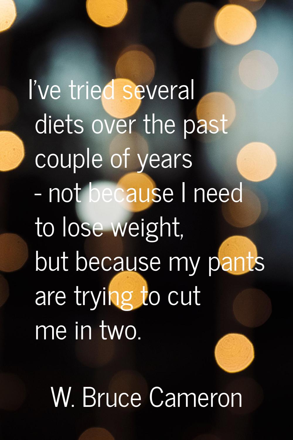 I've tried several diets over the past couple of years - not because I need to lose weight, but bec