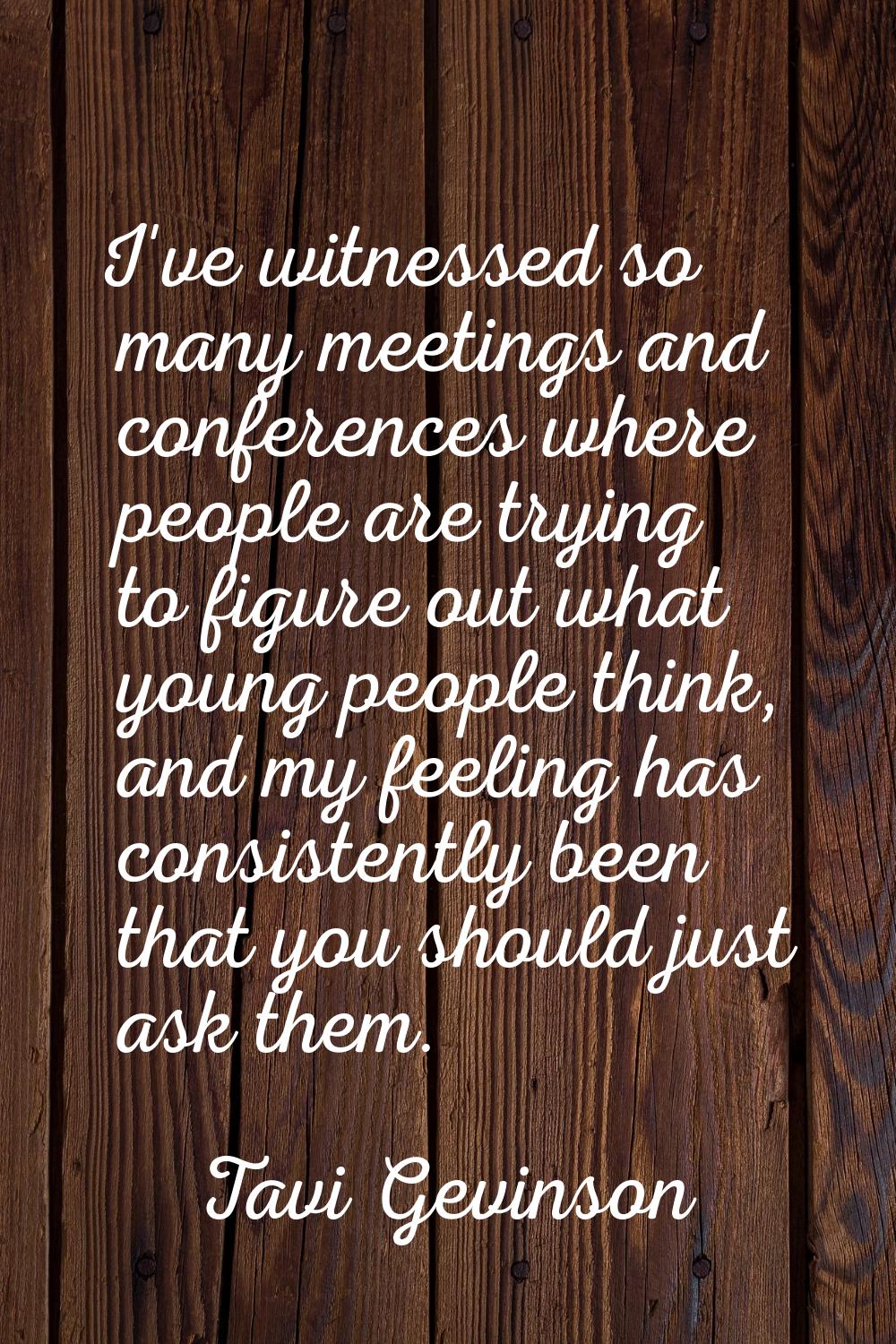 I've witnessed so many meetings and conferences where people are trying to figure out what young pe