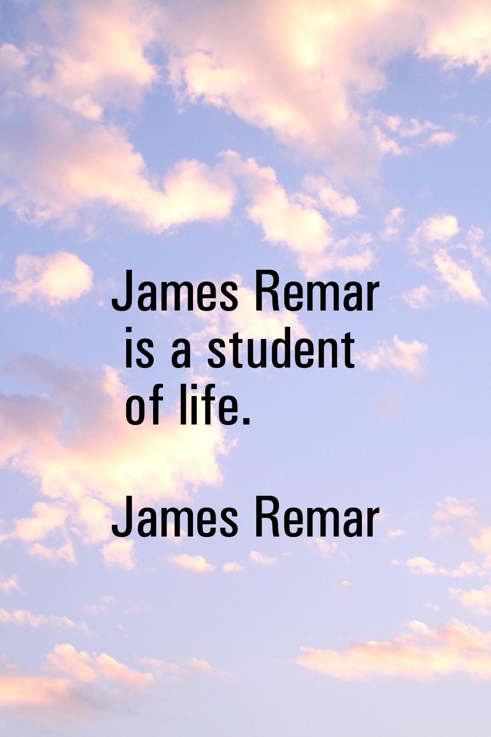 James Remar is a student of life.