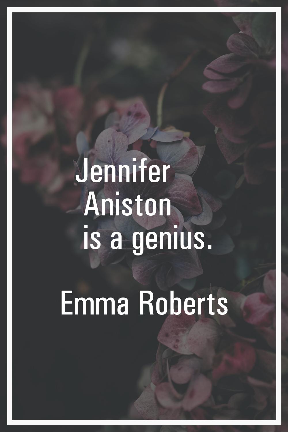 Jennifer Aniston is a genius.