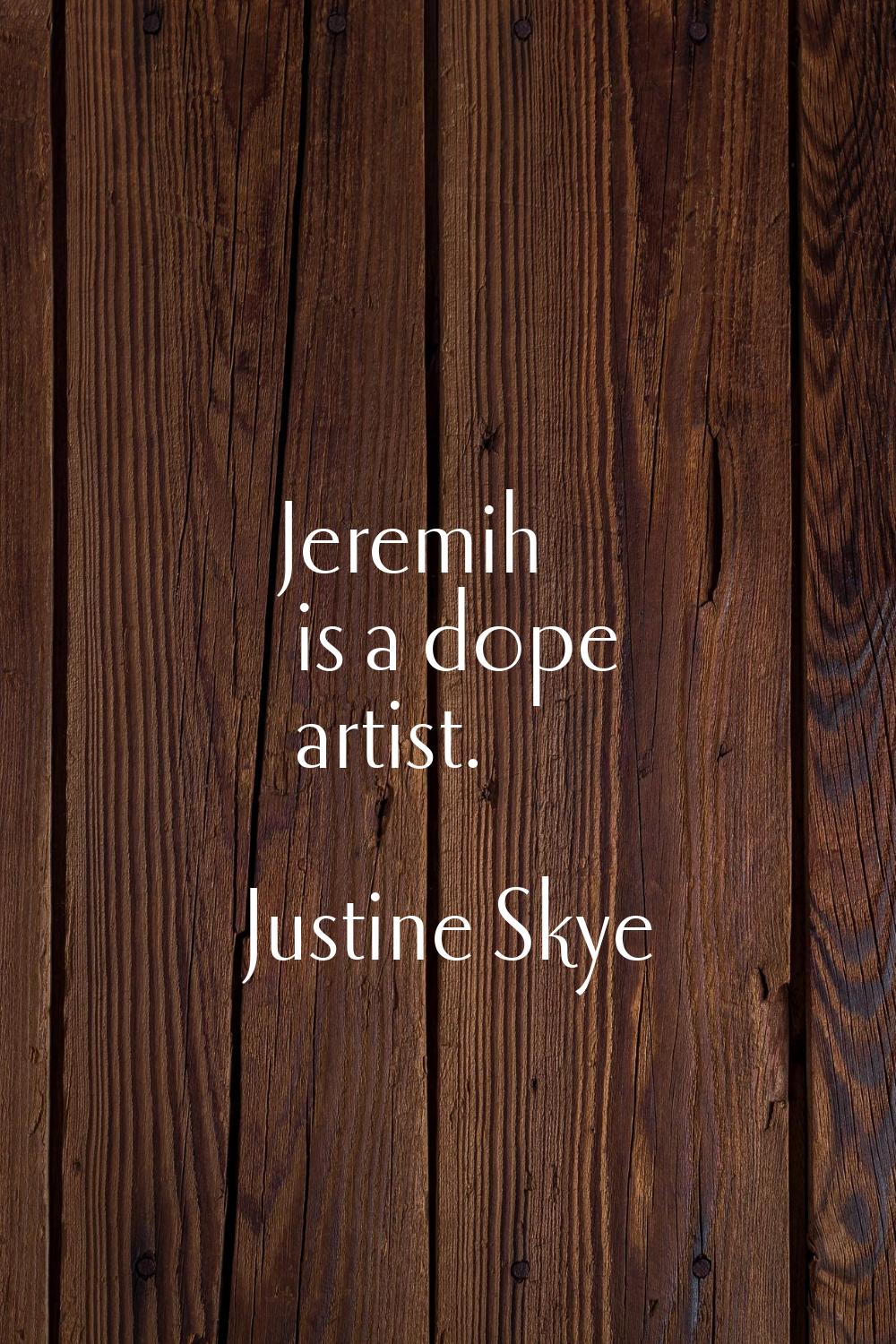 Jeremih is a dope artist.