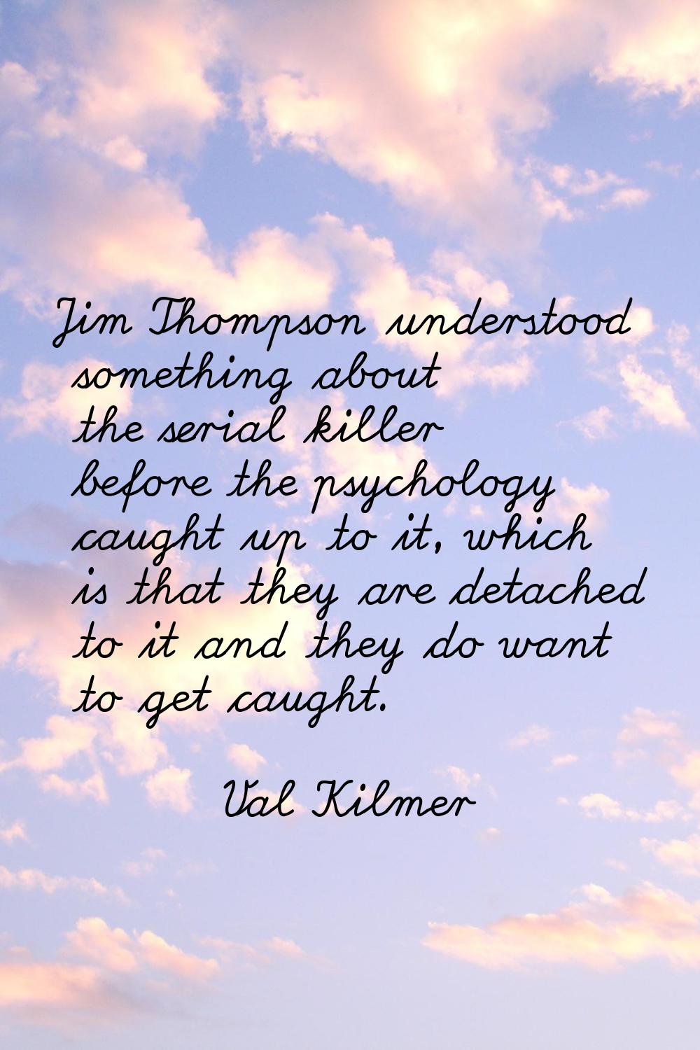 Jim Thompson understood something about the serial killer before the psychology caught up to it, wh