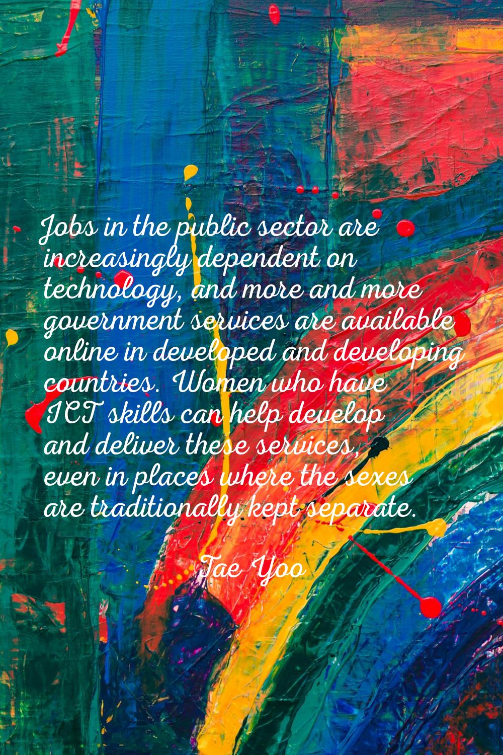Jobs in the public sector are increasingly dependent on technology, and more and more government se