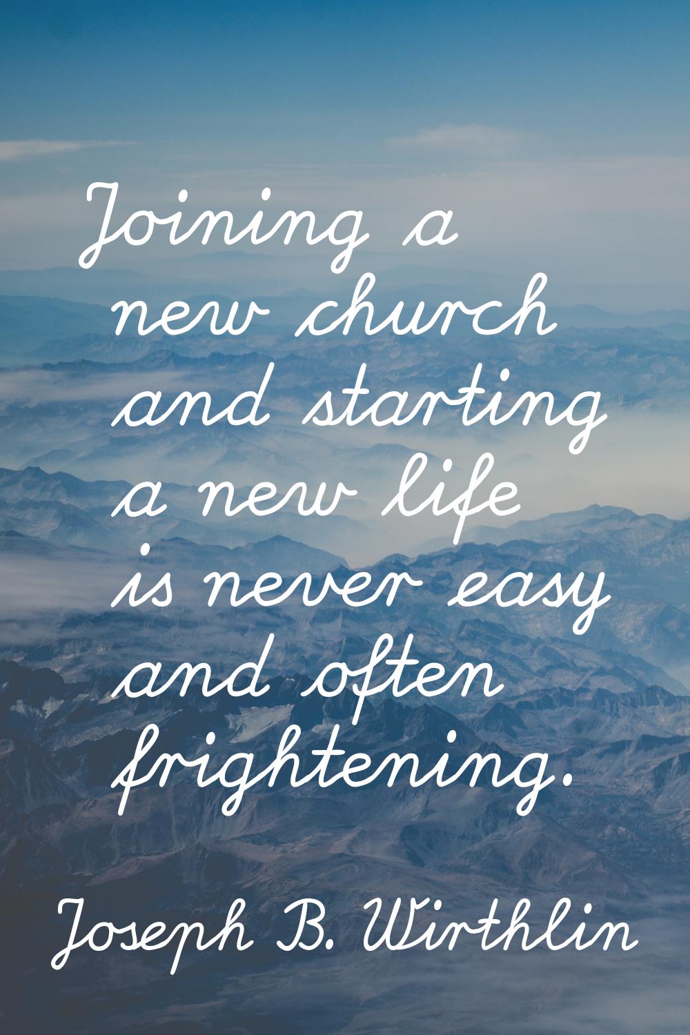 Joining a new church and starting a new life is never easy and often frightening.