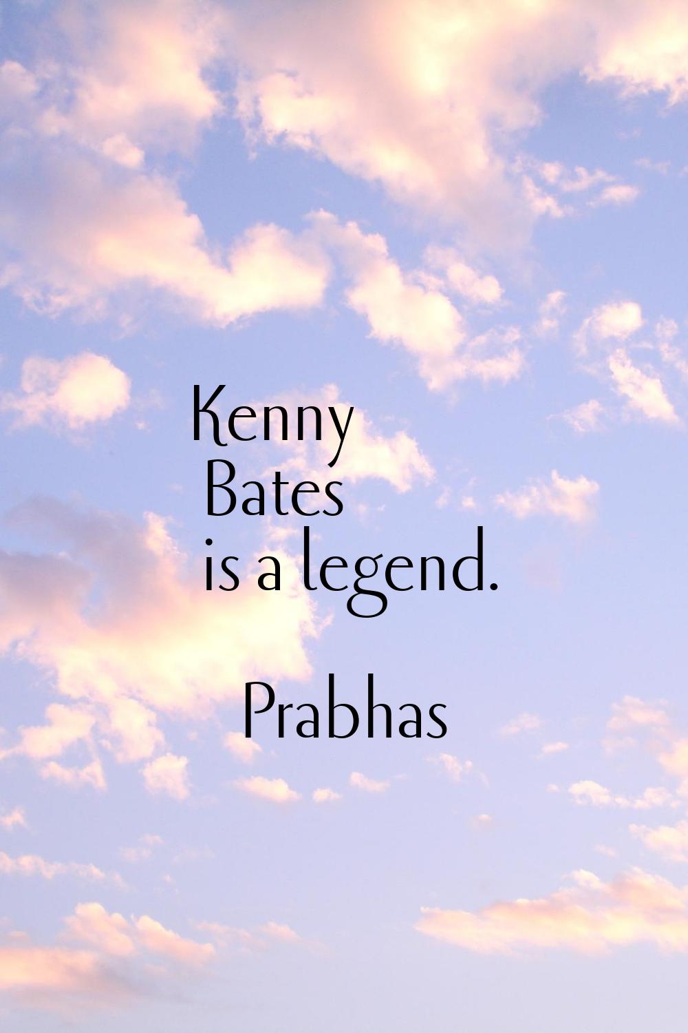 Kenny Bates is a legend.