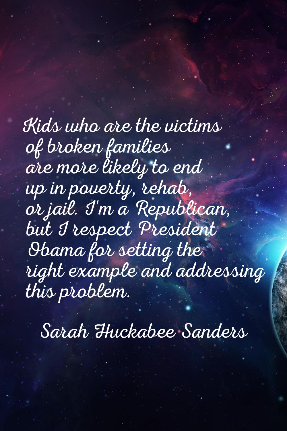 Kids who are the victims of broken families are more likely to end up in poverty, rehab, or jail. I