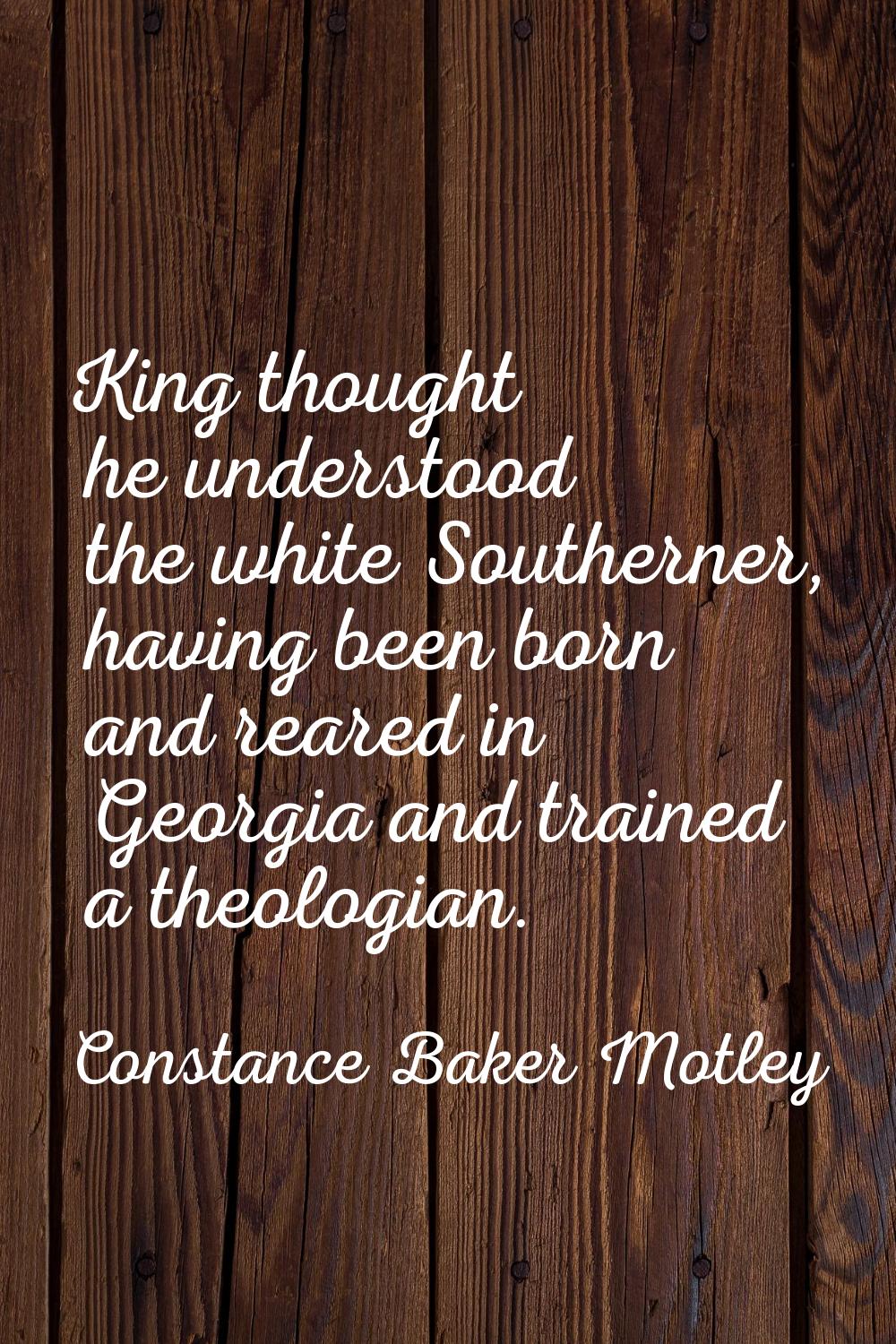 King thought he understood the white Southerner, having been born and reared in Georgia and trained