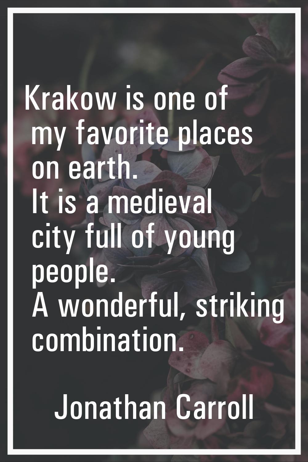 Krakow is one of my favorite places on earth. It is a medieval city full of young people. A wonderf