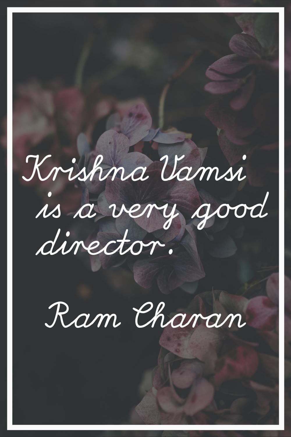 Krishna Vamsi is a very good director.