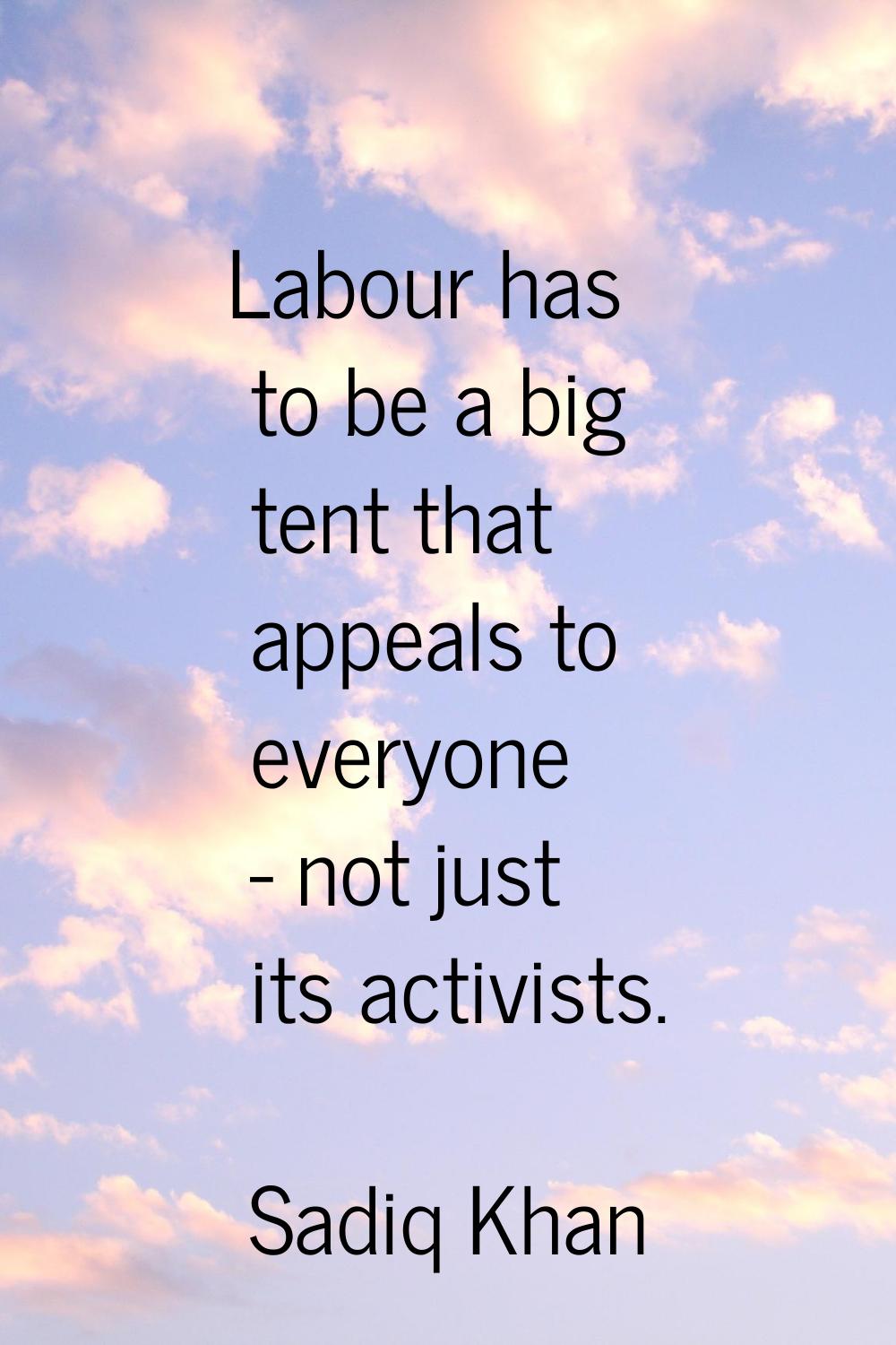 Labour has to be a big tent that appeals to everyone - not just its activists.