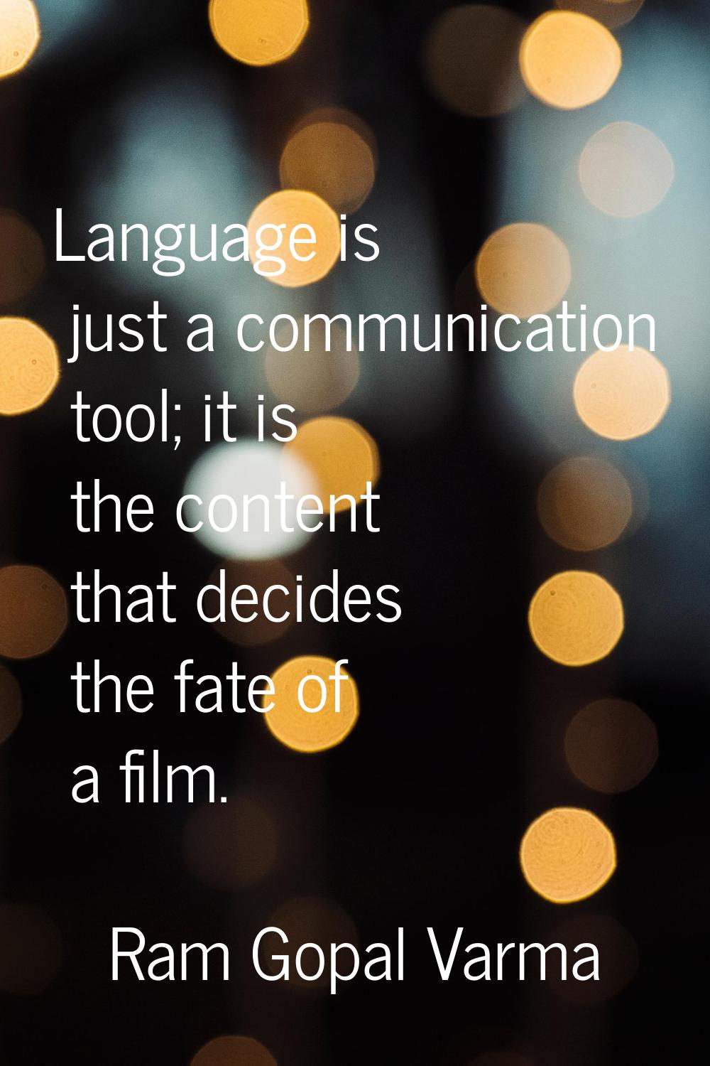 Language is just a communication tool; it is the content that decides the fate of a film.