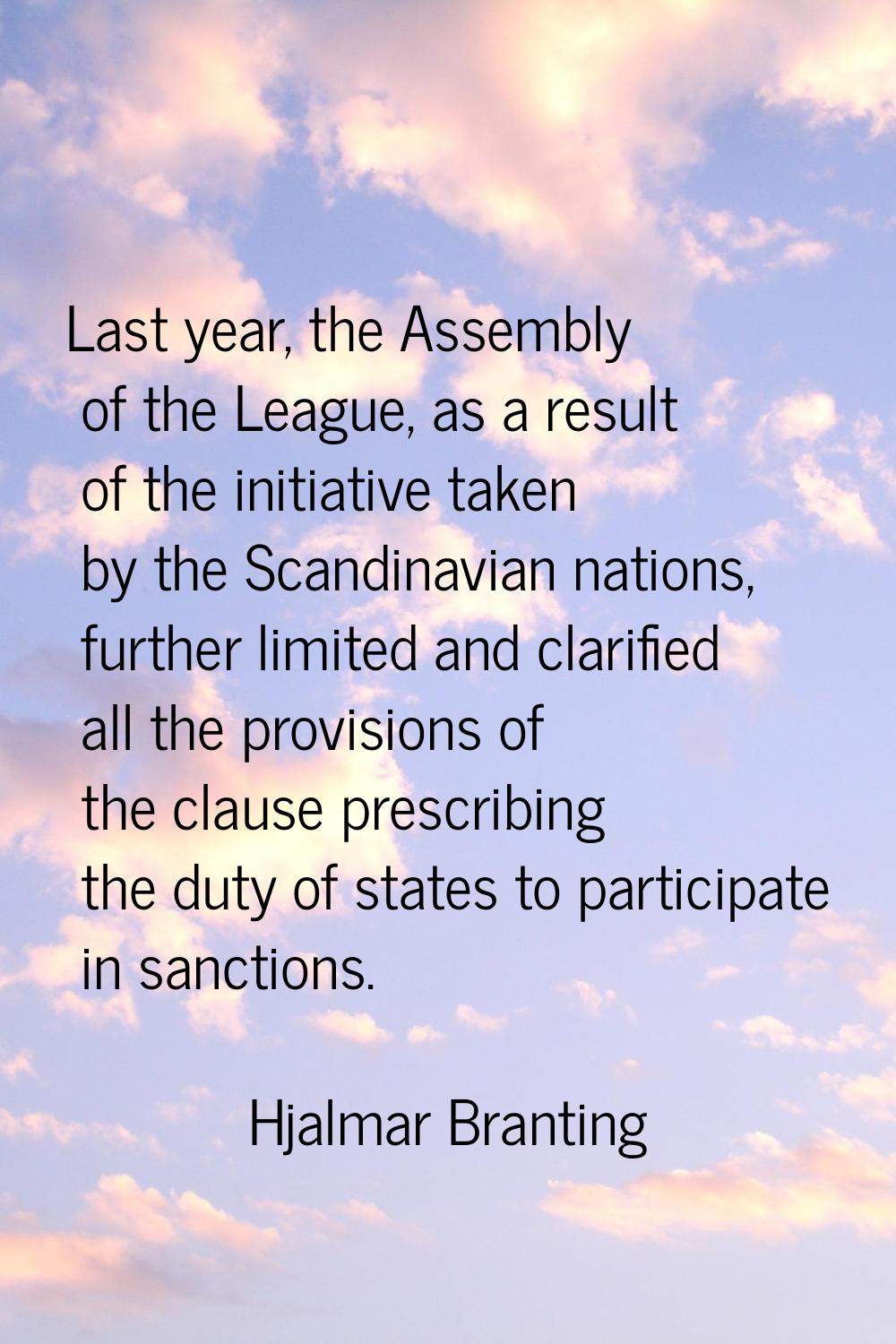 Last year, the Assembly of the League, as a result of the initiative taken by the Scandinavian nati