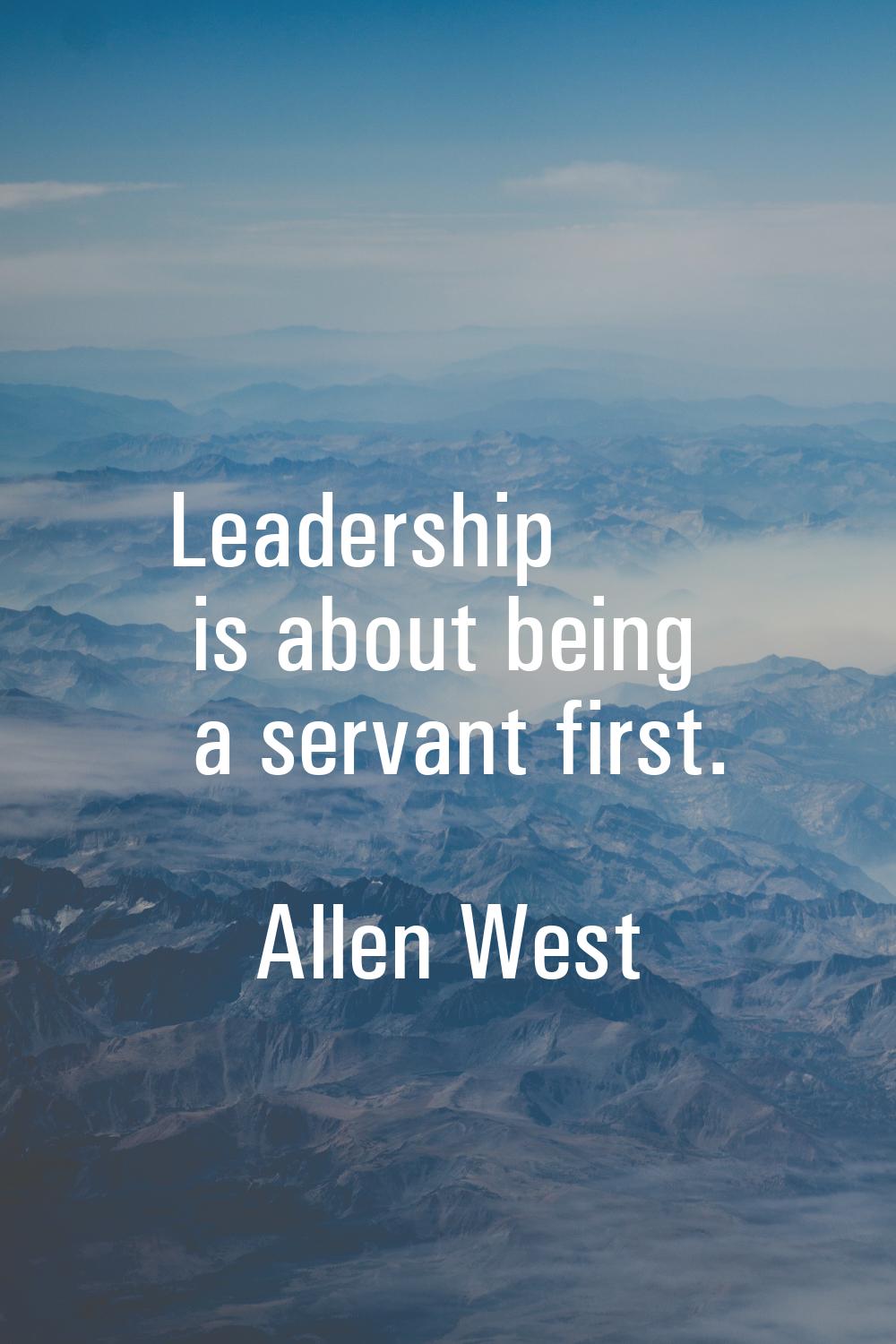 Leadership is about being a servant first.