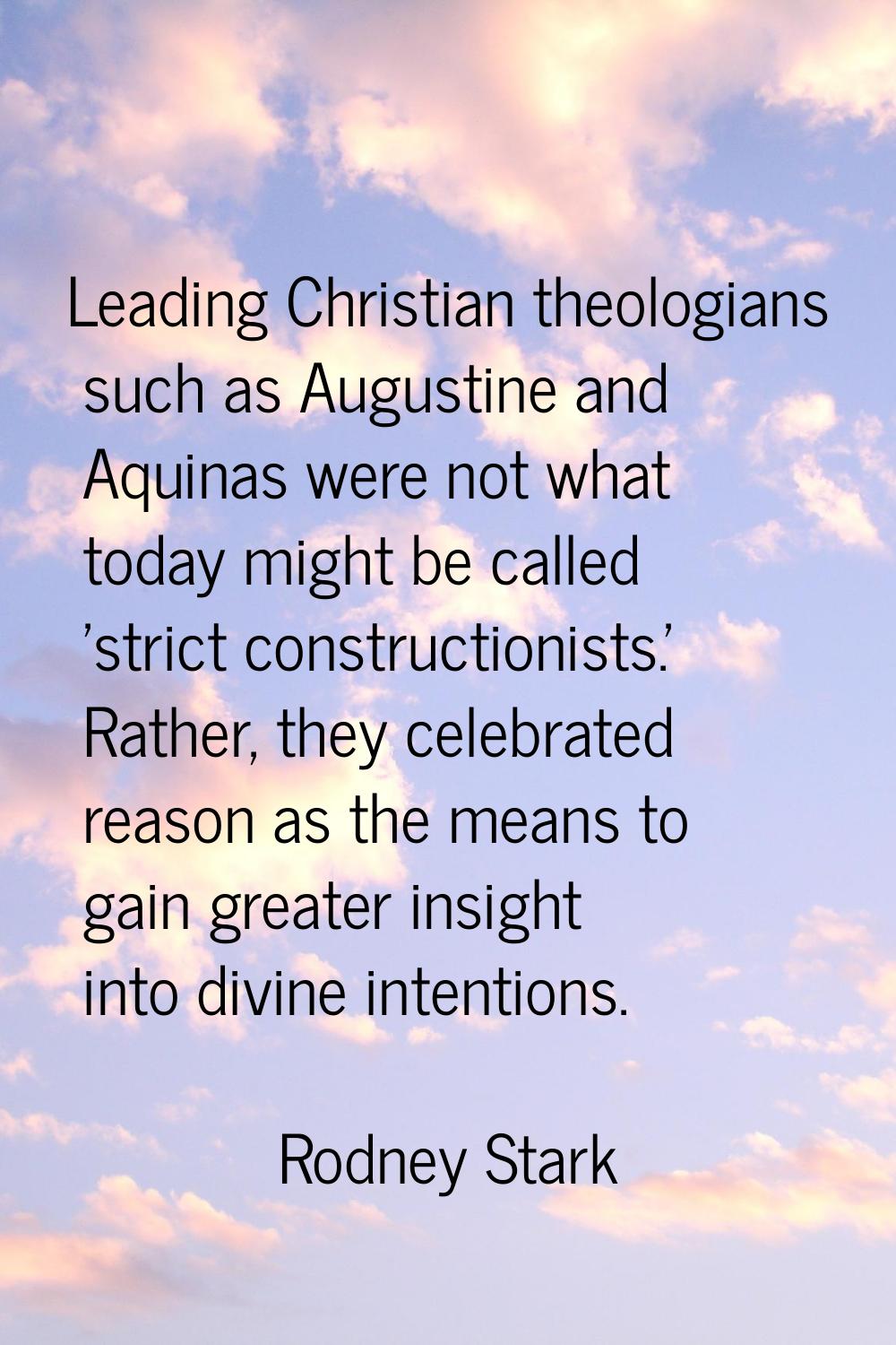 Leading Christian theologians such as Augustine and Aquinas were not what today might be called 'st