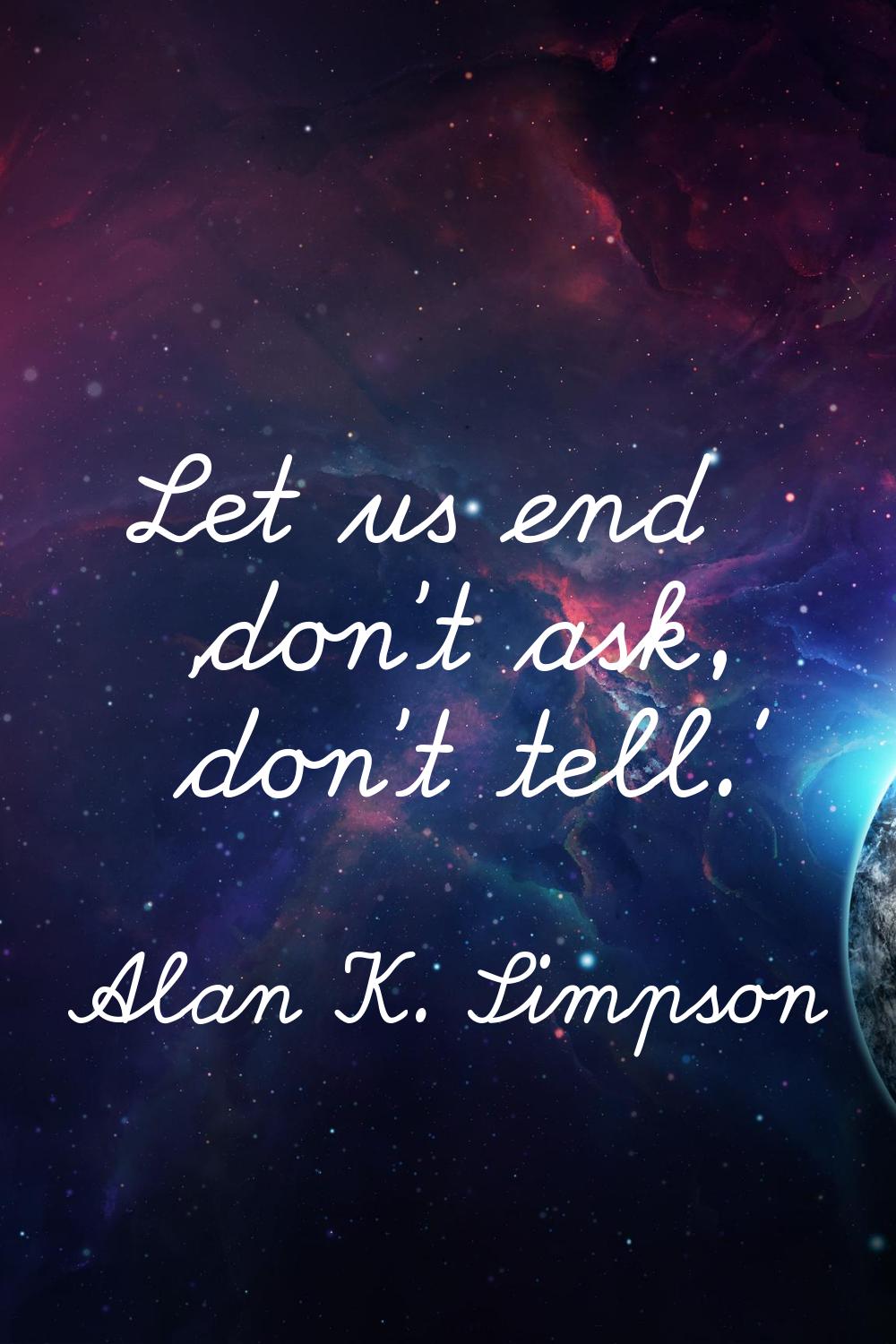 Let us end 'don't ask, don't tell.'