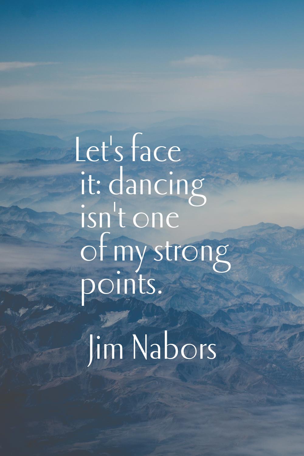 Let's face it: dancing isn't one of my strong points.