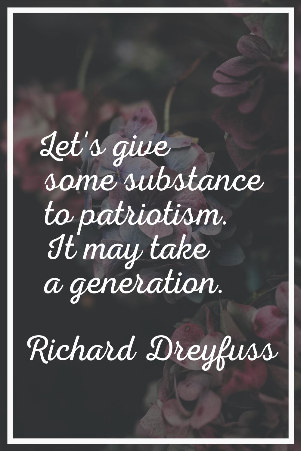 Let's give some substance to patriotism. It may take a generation.