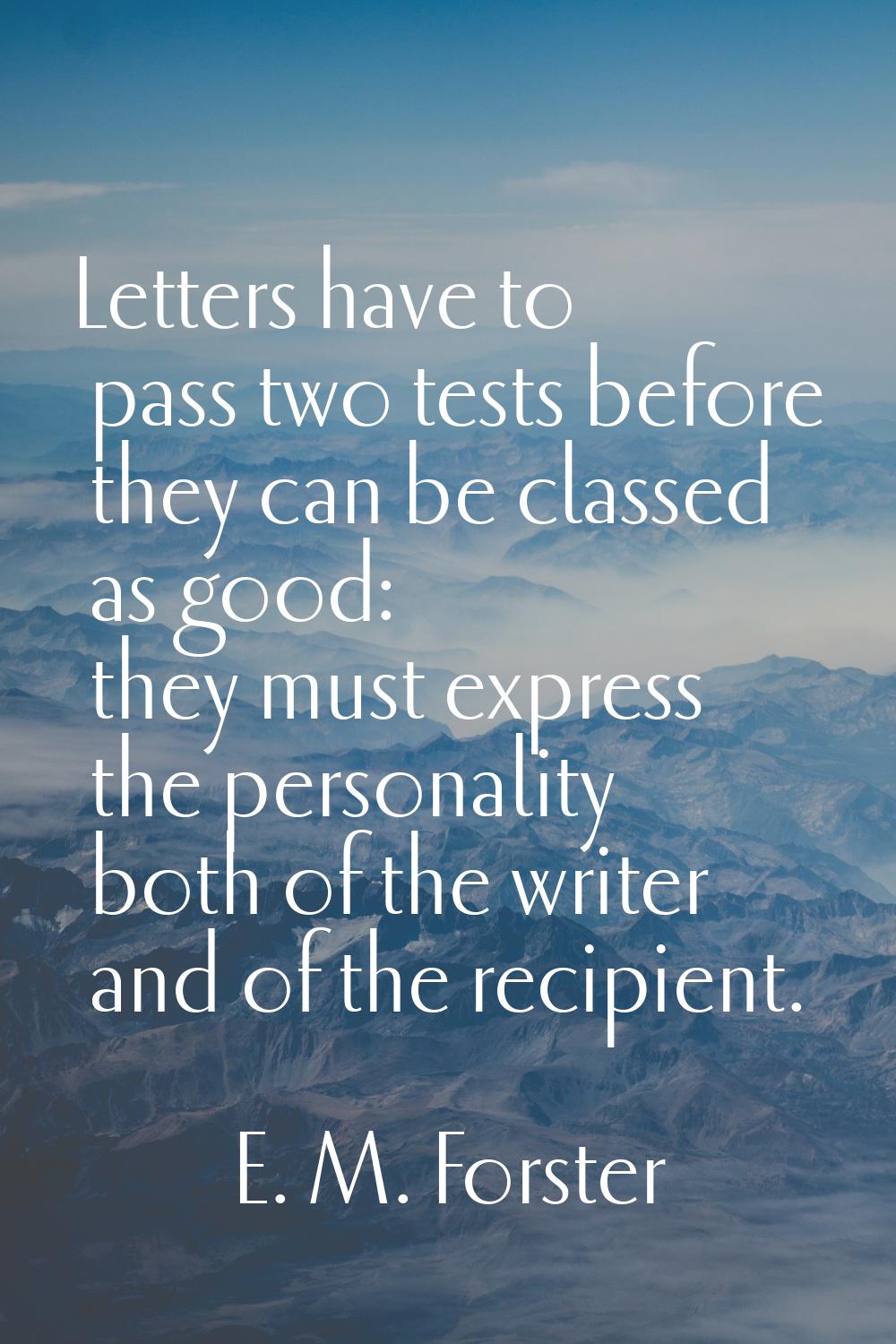 Letters have to pass two tests before they can be classed as good: they must express the personalit