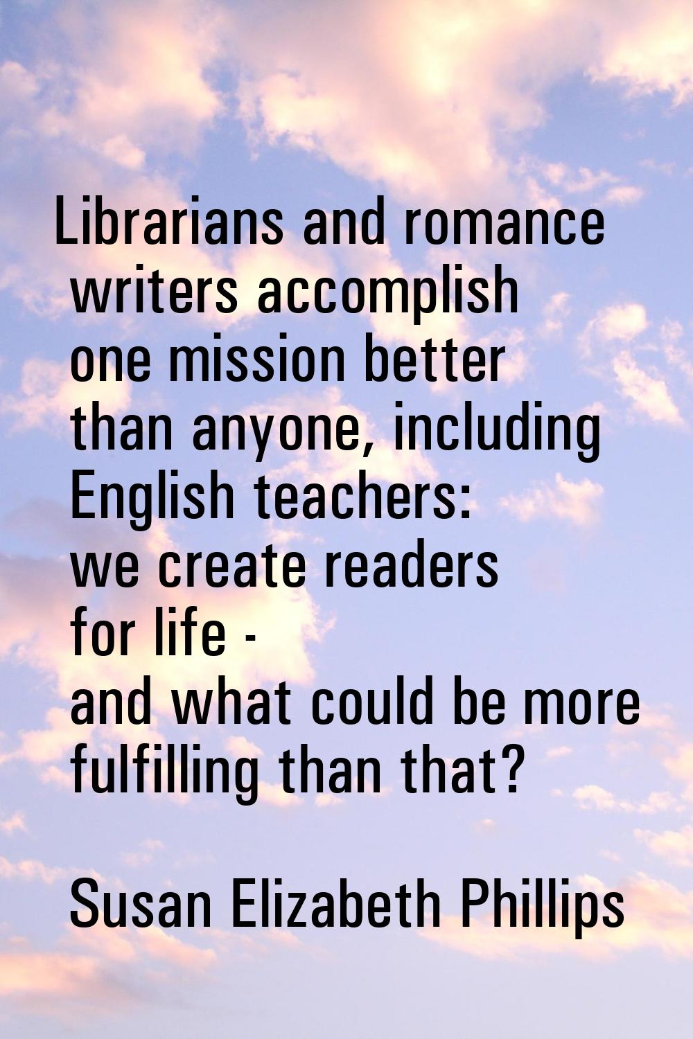 Librarians and romance writers accomplish one mission better than anyone, including English teacher