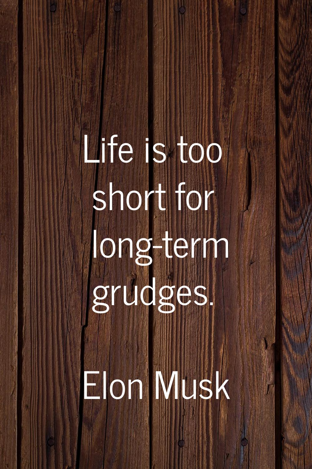 Life is too short for long-term grudges.