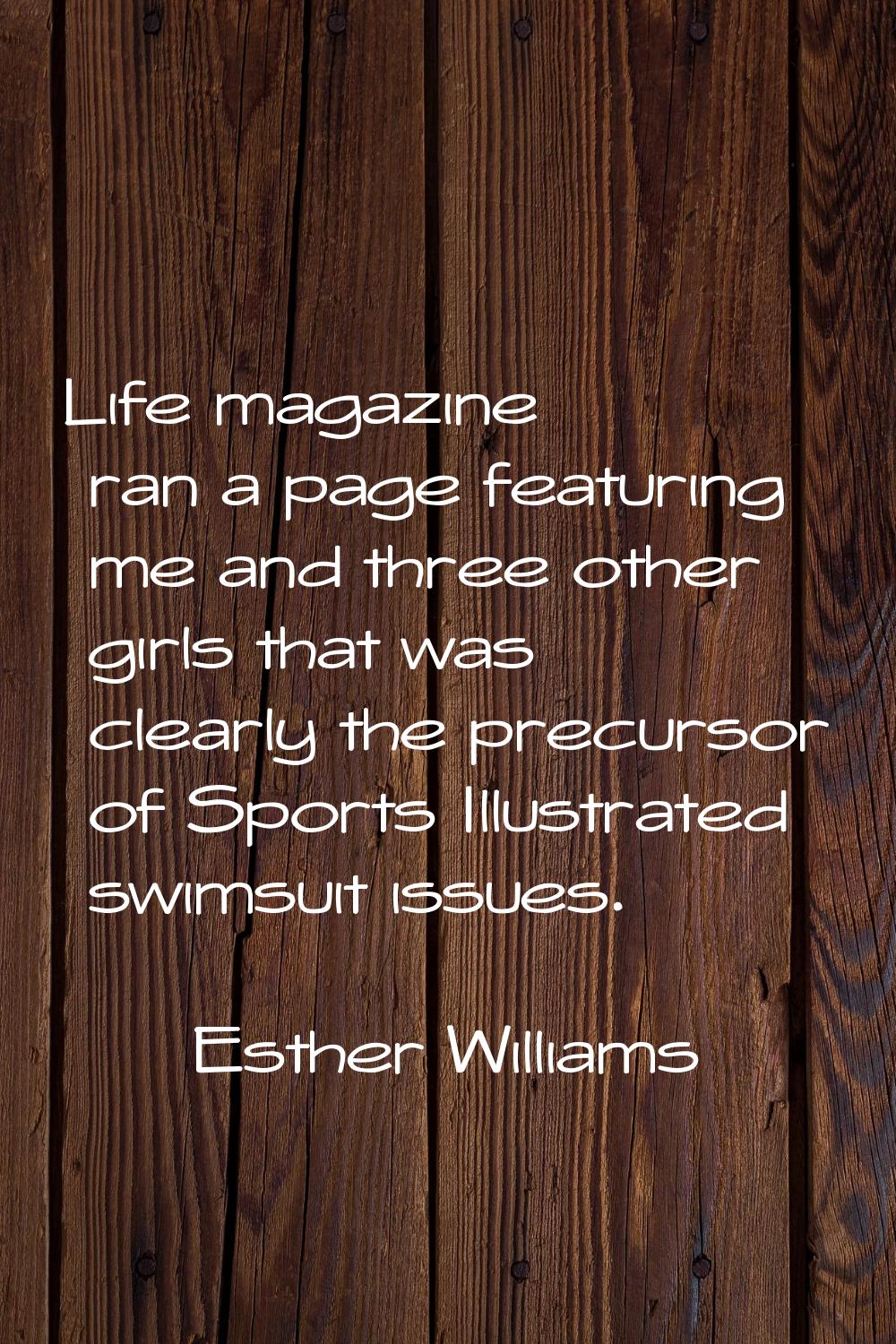 Life magazine ran a page featuring me and three other girls that was clearly the precursor of Sport