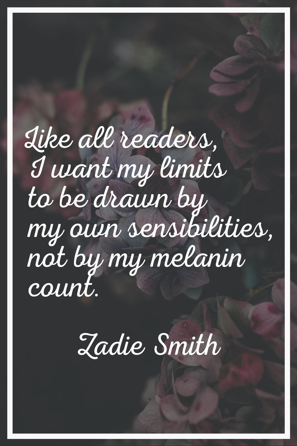 Like all readers, I want my limits to be drawn by my own sensibilities, not by my melanin count.
