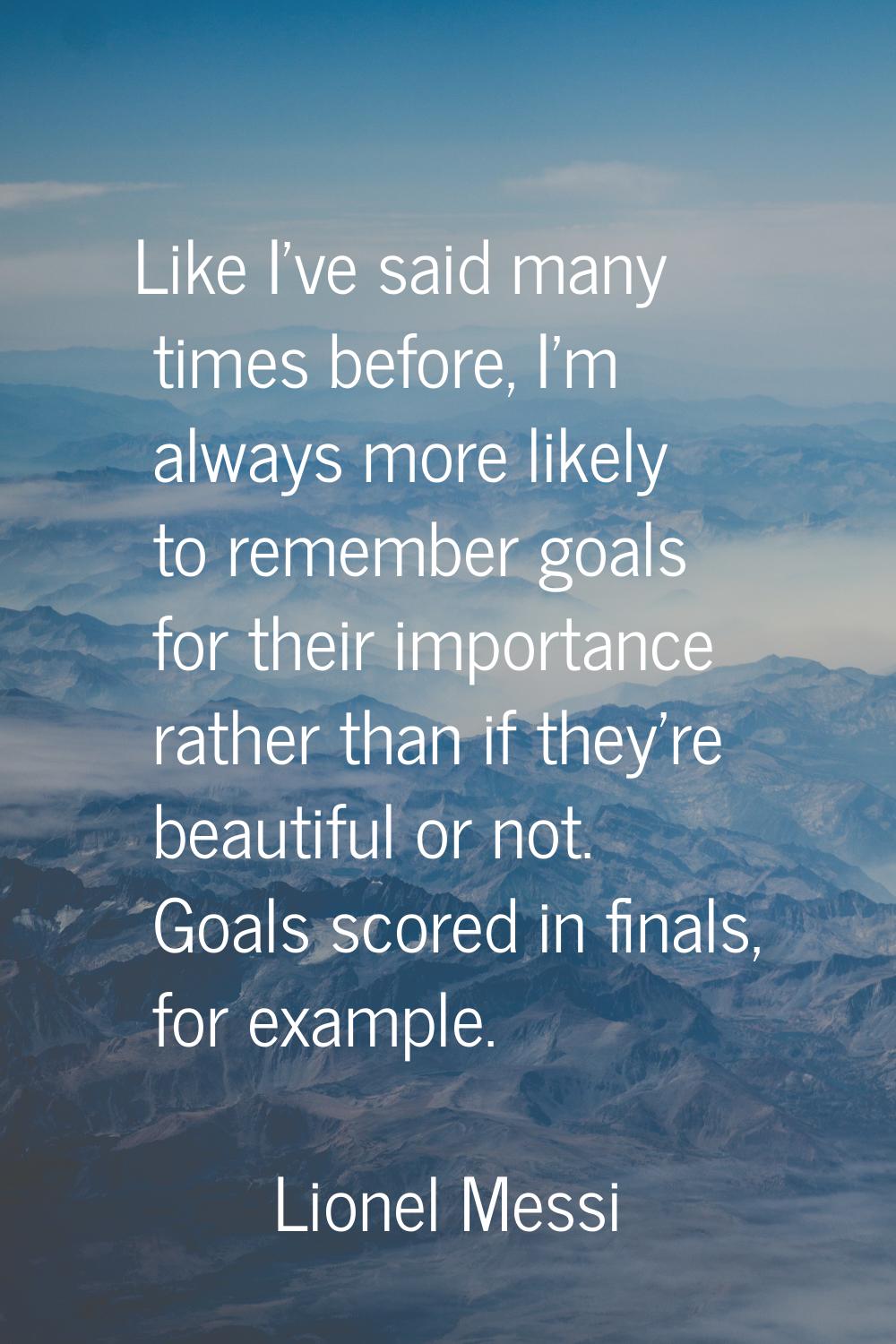 Like I've said many times before, I'm always more likely to remember goals for their importance rat