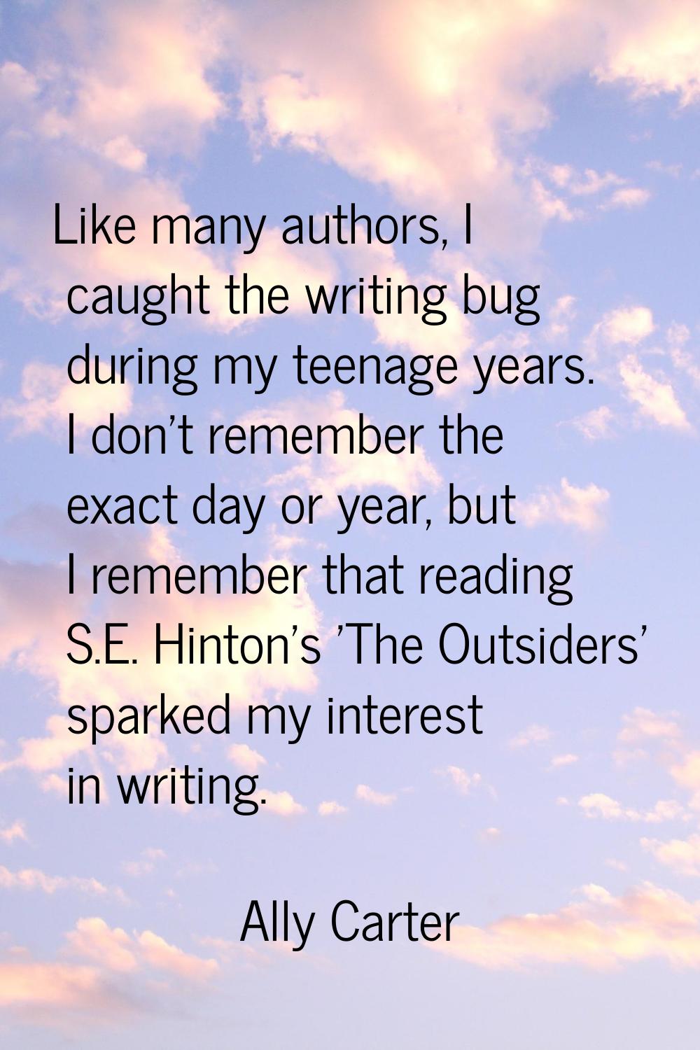 Like many authors, I caught the writing bug during my teenage years. I don't remember the exact day