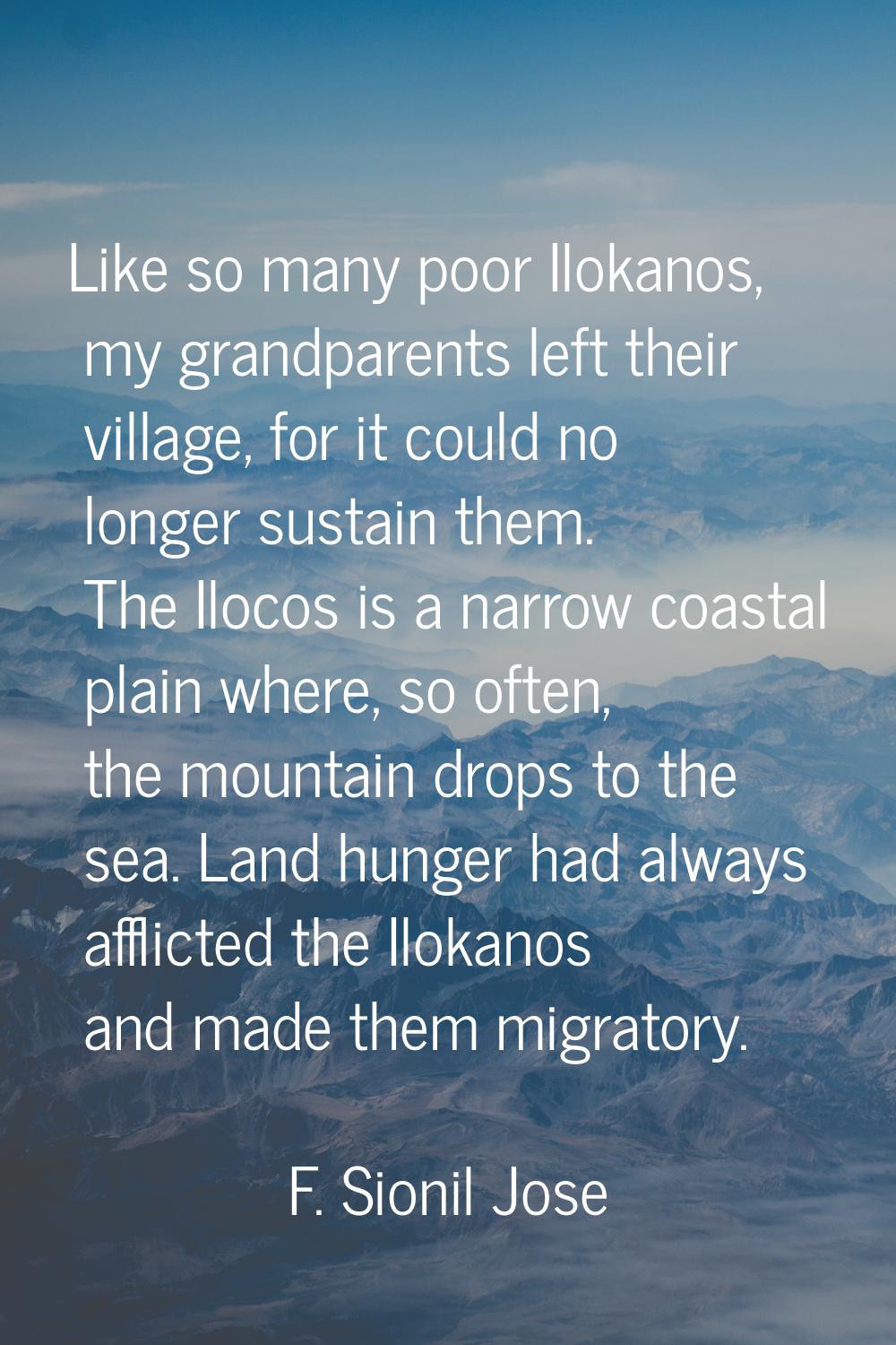 Like so many poor Ilokanos, my grandparents left their village, for it could no longer sustain them