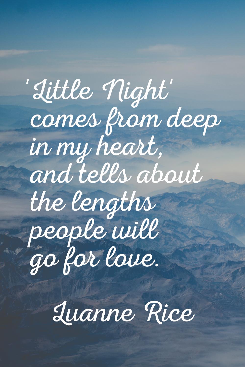 'Little Night' comes from deep in my heart, and tells about the lengths people will go for love.