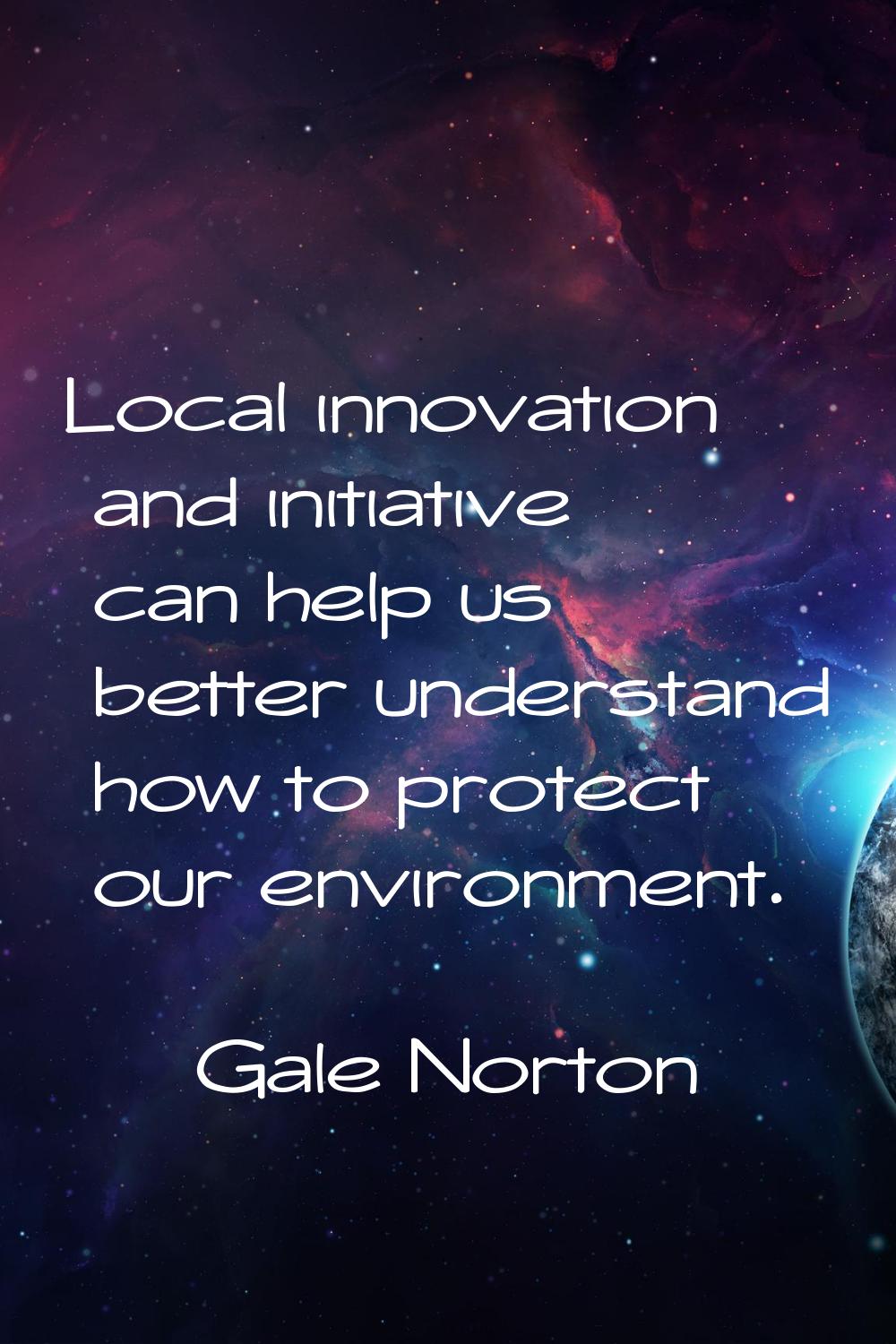 Local innovation and initiative can help us better understand how to protect our environment.