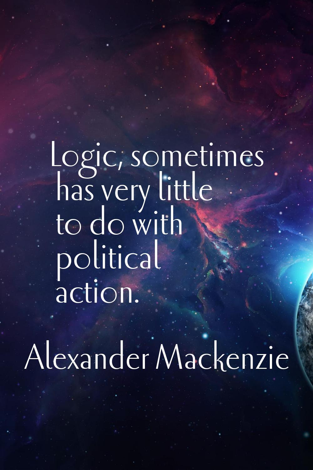 Logic, sometimes has very little to do with political action.