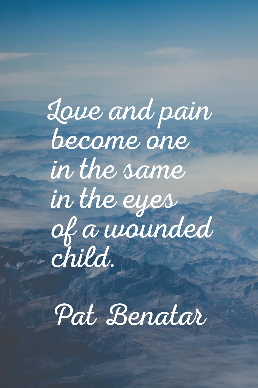 Love and pain become one in the same in the eyes of a wounded child.