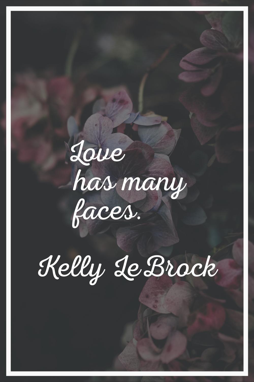 Love has many faces.