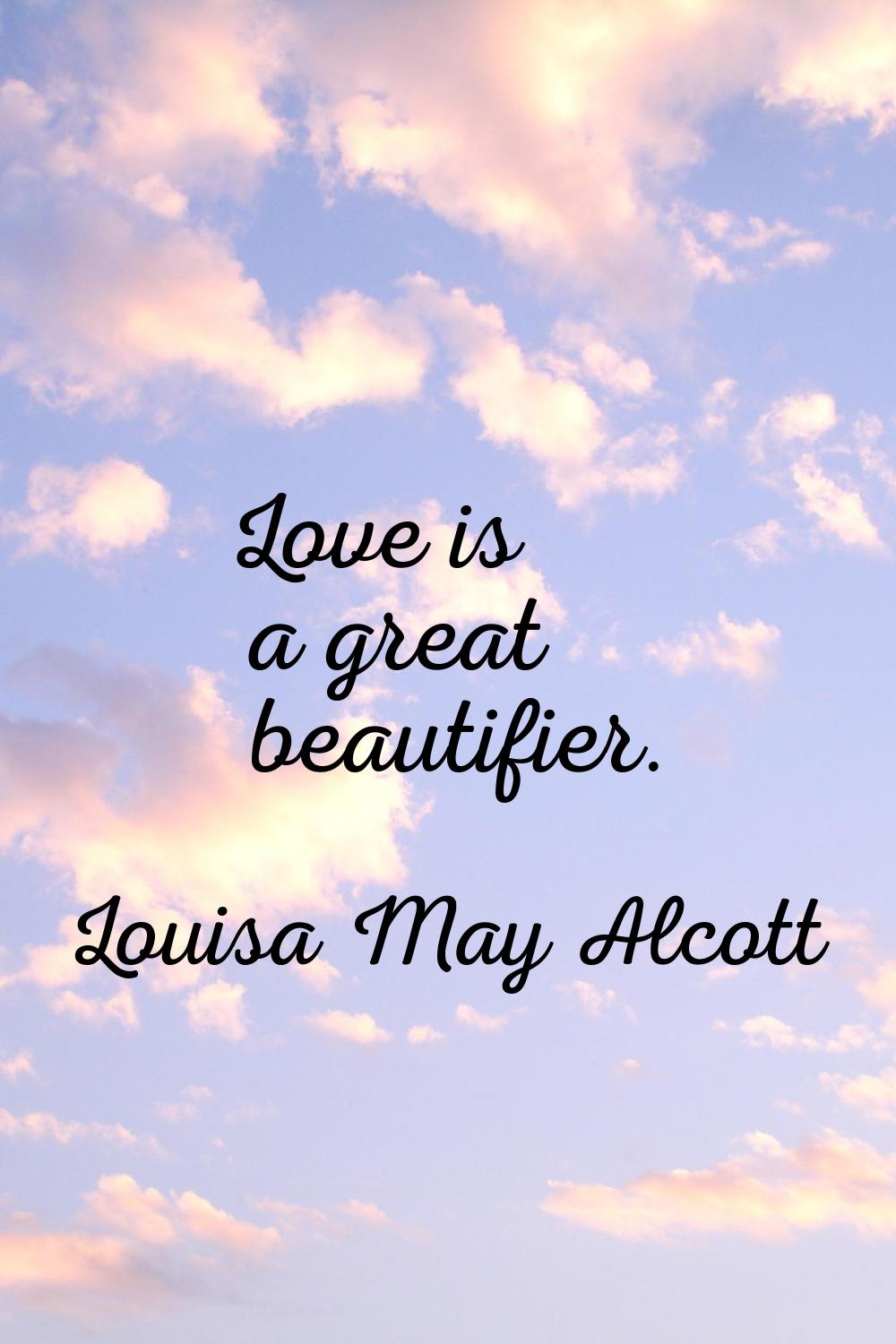 Love is a great beautifier.