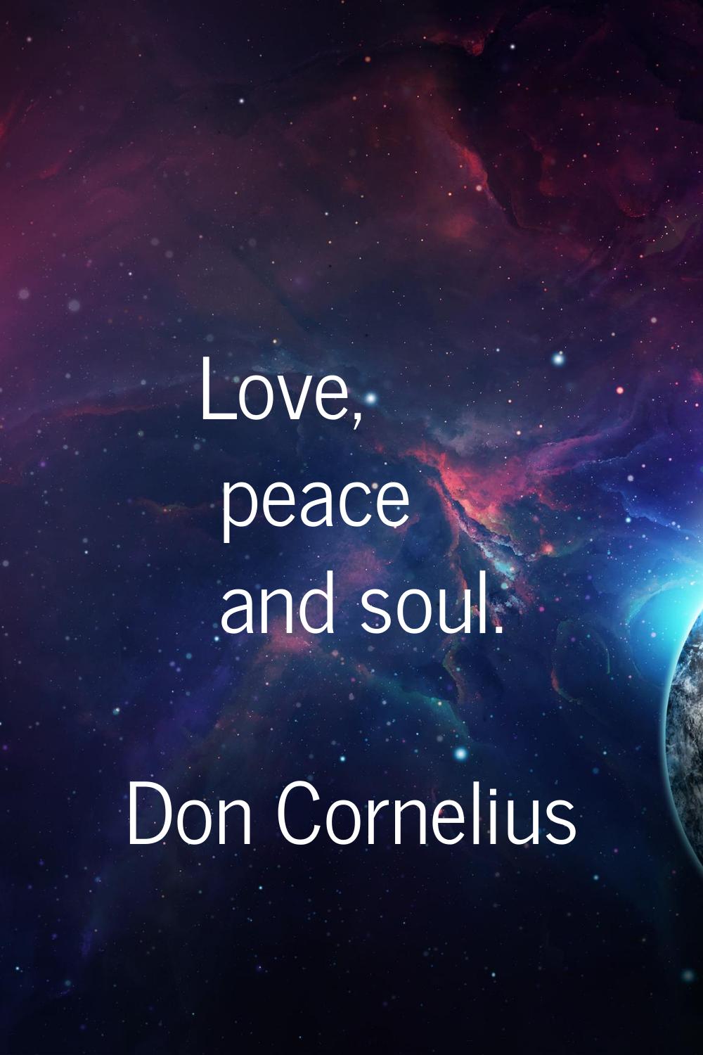 Love, peace and soul.