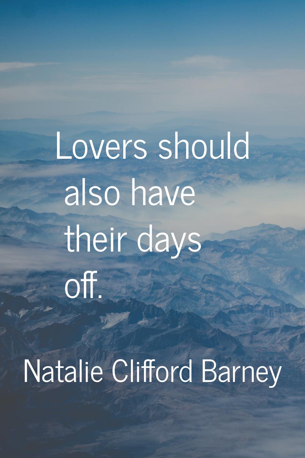 Lovers should also have their days off.