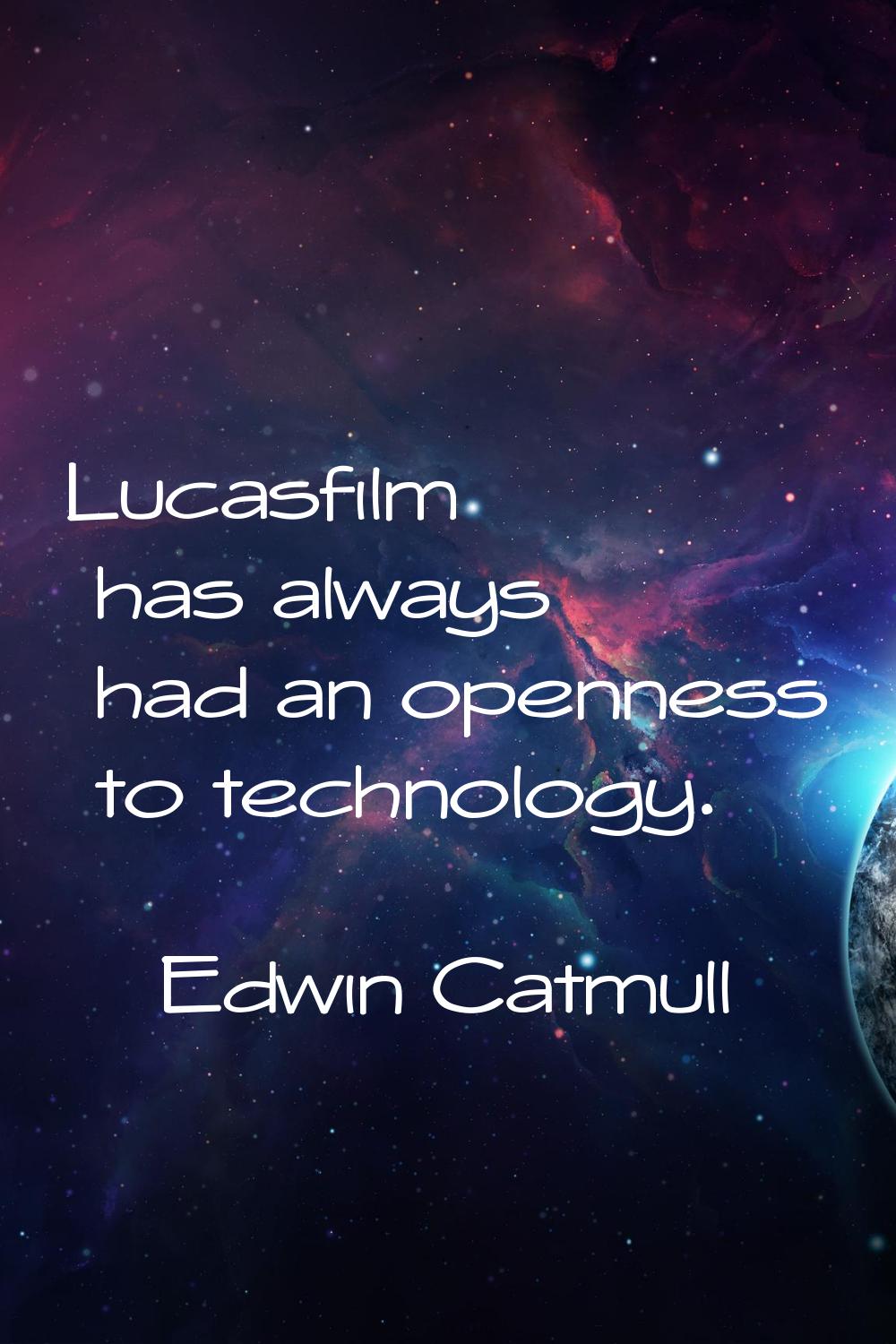 Lucasfilm has always had an openness to technology.