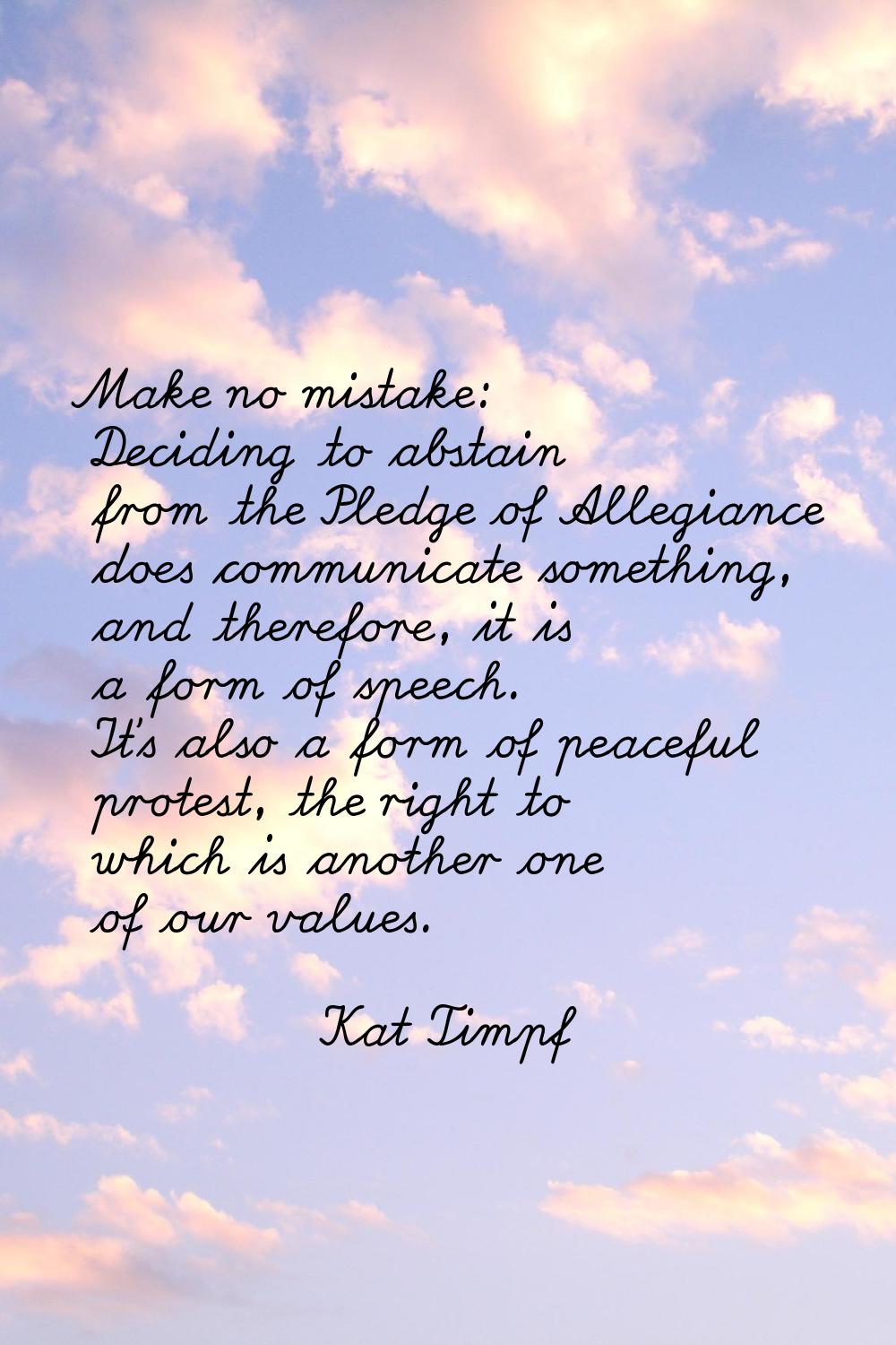 Make no mistake: Deciding to abstain from the Pledge of Allegiance does communicate something, and 