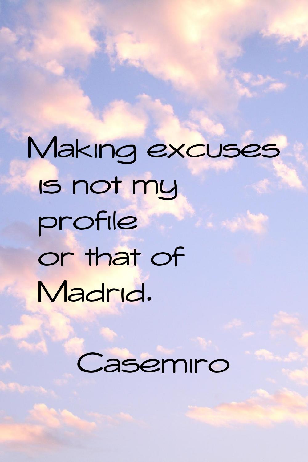 Making excuses is not my profile or that of Madrid.