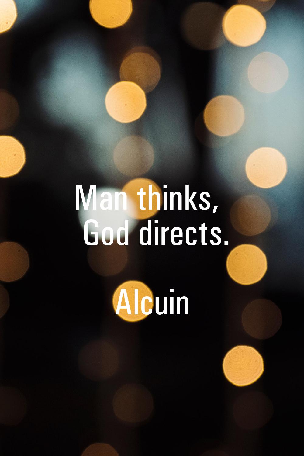 Man thinks, God directs.
