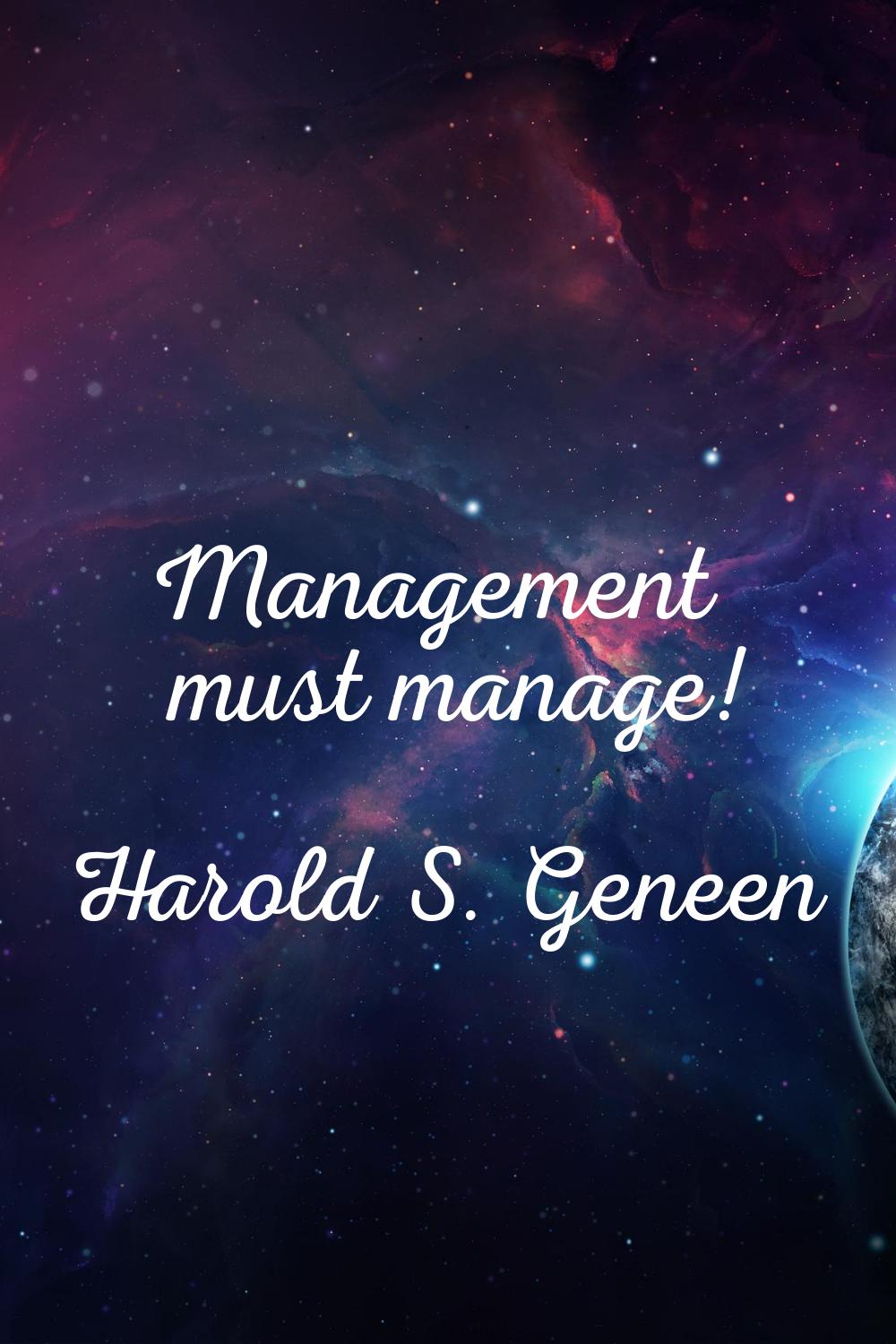Management must manage!