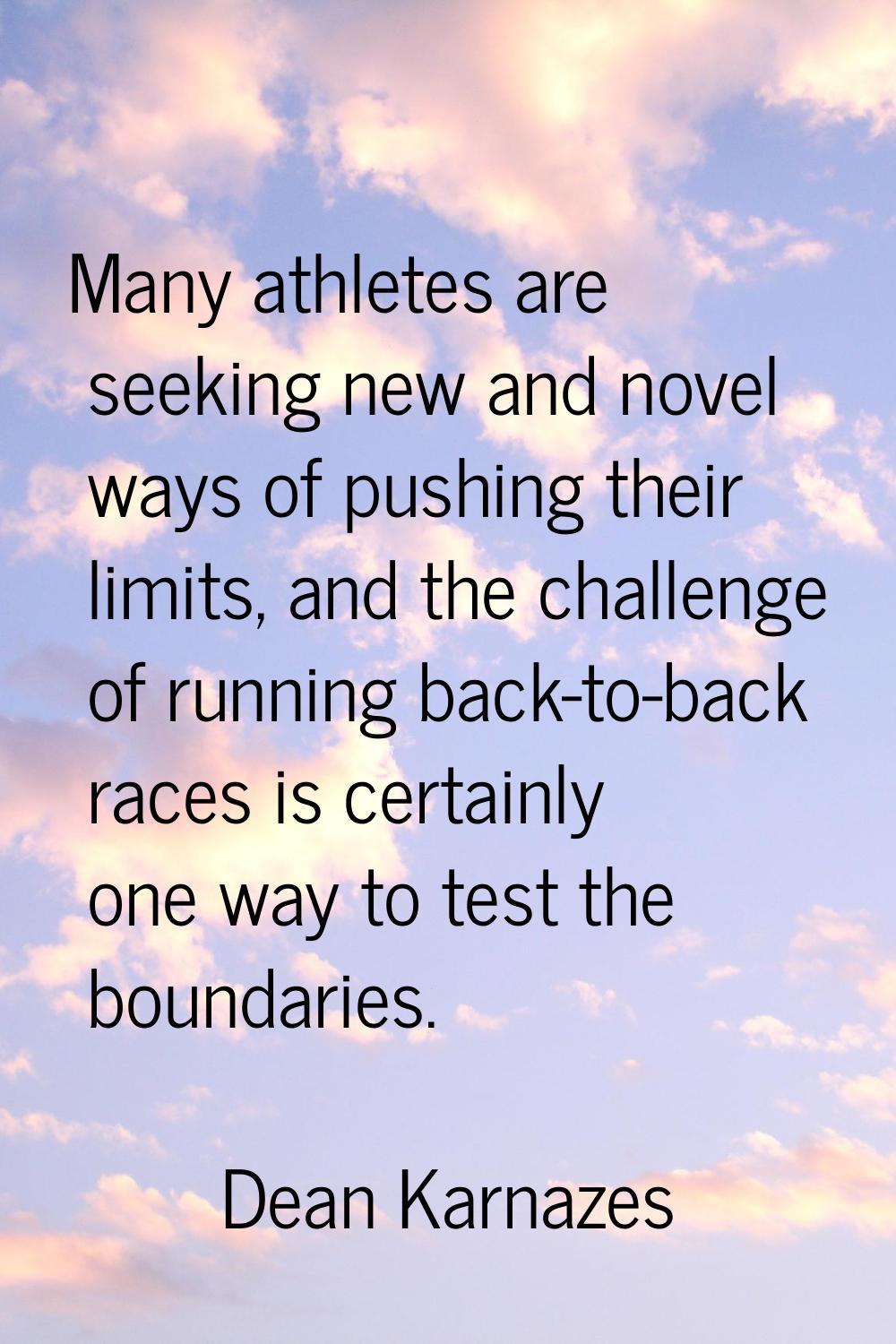 Many athletes are seeking new and novel ways of pushing their limits, and the challenge of running 